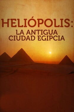 Heliópolis, La Antigua Ciudad Egipcia (2020)