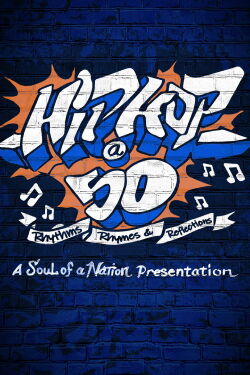 Hip-Hop @ 50: Rhythms, Rhymes & Reflections – A Soul of a Nation Presentation (2023)