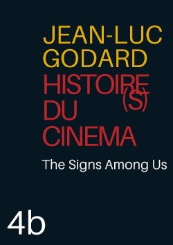 Histoire(s) du Cinéma 4b: The Signs Among Us (2006)