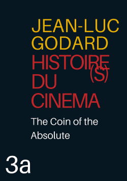 Histoire(s) du Cinéma: The Coin of the Absolute (2006)