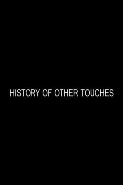 History of Other Touches (2016)