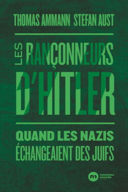 Hitler et ses rançonneurs : quand les nazis échangeaient leurs juifs (2011)