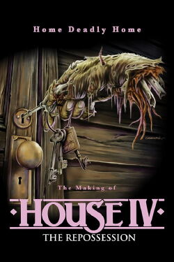 Home Deadly Home: The Making of 'House IV' (2017)