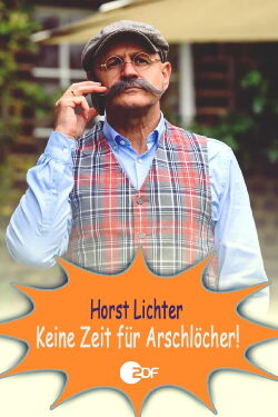 Horst Lichter - Keine Zeit für Arschlöcher (2022)