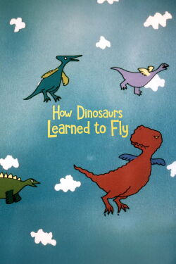 How Dinosaurs Learned to Fly (1995)