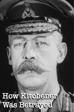How Kitchener Was Betrayed (1922)