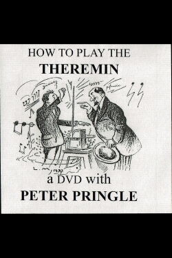 How to Play the Theremin With Peter Pringle (2004)