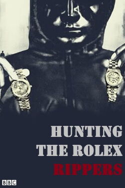 Hunting the Rolex Rippers (2023)