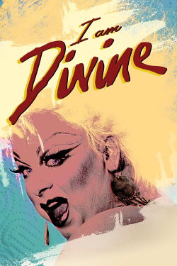 I Am Divine (2014)