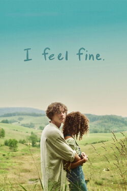 I Feel Fine. (2024)