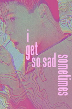 i get so sad sometimes (2021)