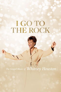 I Go To The Rock: The Gospel Music of Whitney Houston (2023)