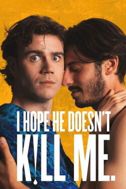 I Hope He Doesn't Kill Me. (2024)