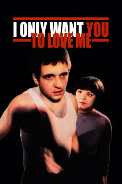 I Only Want You to Love Me (1976)