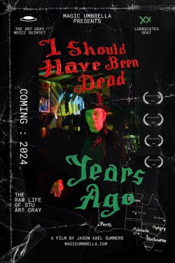 I Should Have Been Dead Years Ago (2024)
