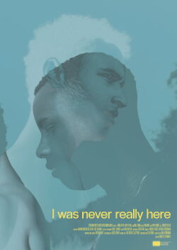 I Was Never Really Here (2022)