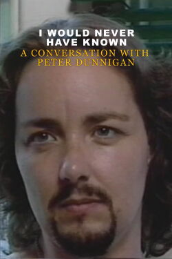 I Would Never Have Known: A Conversation with Peter Dunnigan (1997)