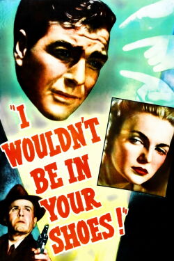 I Wouldn't Be in Your Shoes (1948)
