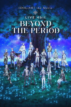 IDOLiSH7 Movie: LIVE 4bit - BEYOND THE PERiOD (2023)