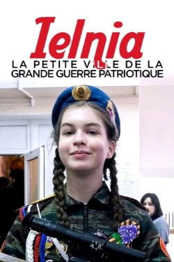 Ielnia : La petite ville de la grande guerre patriotique (2020)