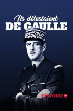 Ils détestaient De Gaulle (2020)