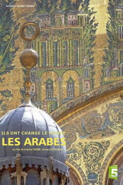 Ils ont changé le monde - Les Arabes (2017)