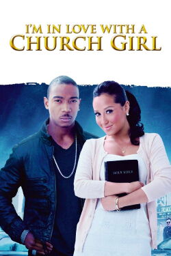I'm in Love with a Church Girl - Liebe ändert alles (2013)