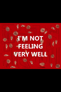 I'm Not Feeling Very Well (2020)