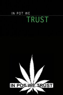 In Pot We Trust (2007)