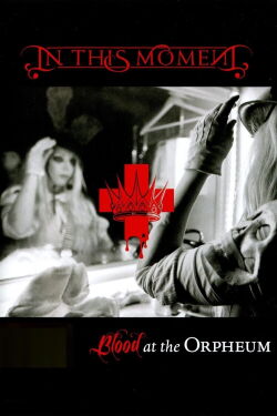 In This Moment - Blood At The Orpheum (2014)