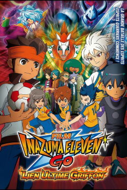 Inazuma Eleven GO, le Film : Gryphon, Les Liens Ultimes (2011)