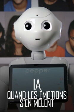 Intelligence artificielle, quand les émotions s'en mêlent (2021)
