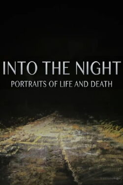 Into the Night: Portraits of Life and Death (2017)