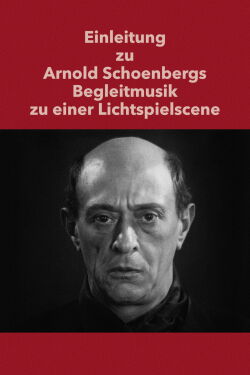 Introduction to Arnold Schoenberg’s Accompaniment to a Cinematic Scene (1973)
