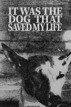 It Was the Dog That Saved My Life (2020)