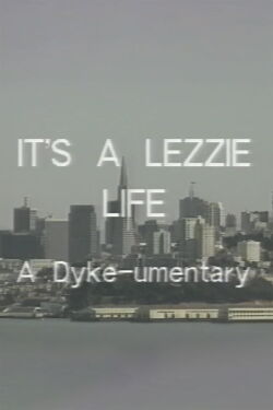It's a Lezzie Life: A Dyke-u-mentary (1988)