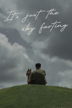It’s Just The Sky Farting (2020)