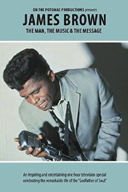 James Brown - The Man, The Music & The Message (2014)