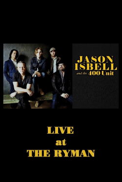 Jason Isbell & the 400 Unit: Live from the Ryman (2021)