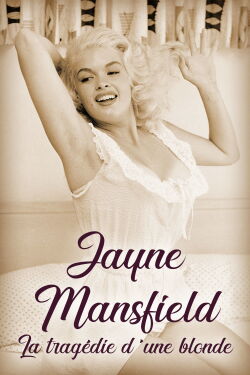 Jayne Mansfield: The Tragedy of a Blonde (2015)