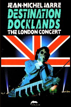 Jean Michel Jarre: Destination Docklands (1988)