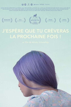 J'espère que tu crèveras la prochaine fois ! (2018)