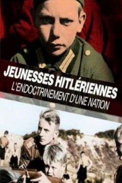 Jeunesses hitlériennes : L'endoctrinement d'une nation (2018)