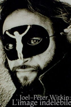Joel-Peter Witkin - L'image indélébile (2007)