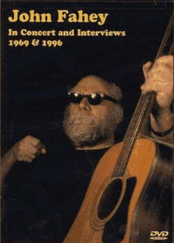 John Fahey – In Concert And Interviews 1969 & 1996 (2004)