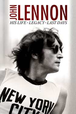John Lennon: His Life, Legacy, Last Days (2020)