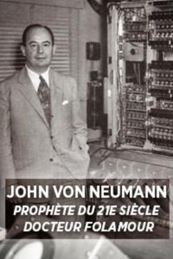 John Von Neumann: Prophet of the 21st Century (2015)