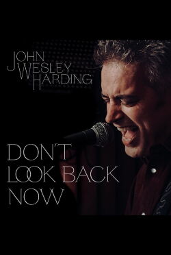 John Wesley Harding: Don't Look Back Now - The Film (2021)