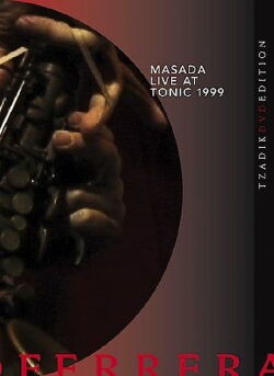 John Zorn Masada: Live at Tonic 1999 (2004)