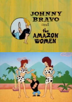 Johnny Bravo and the Amazon Women (1997)